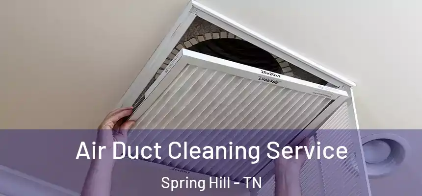  Air Duct Cleaning Service Spring Hill - TN
