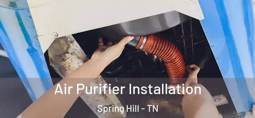  Air Purifier Installation Spring Hill - TN