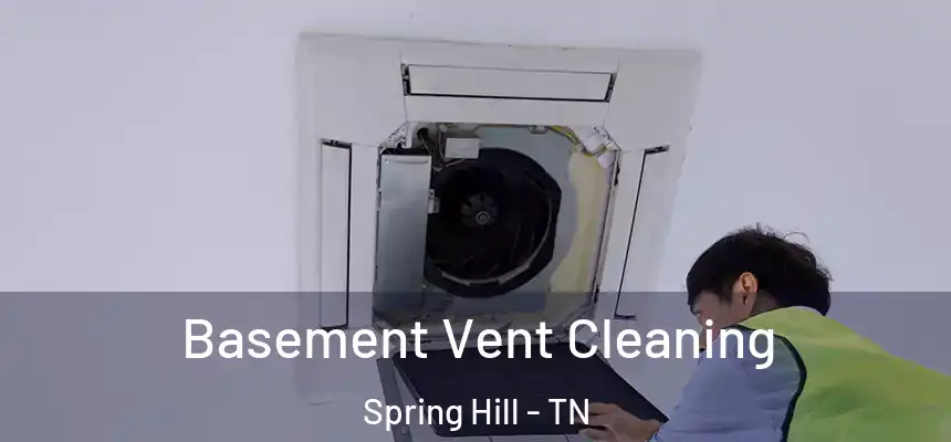  Basement Vent Cleaning Spring Hill - TN