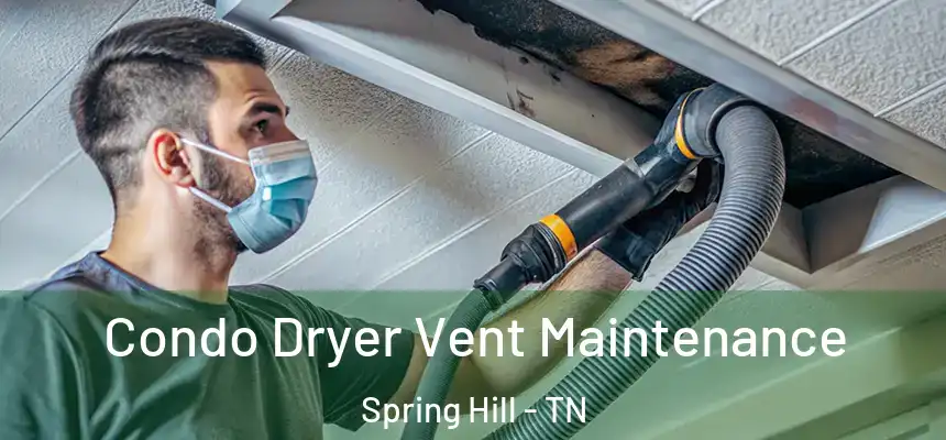  Condo Dryer Vent Maintenance Spring Hill - TN