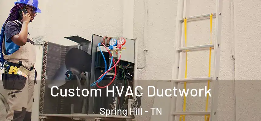  Custom HVAC Ductwork Spring Hill - TN
