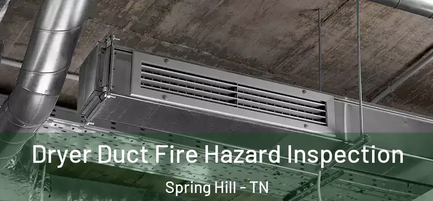  Dryer Duct Fire Hazard Inspection Spring Hill - TN