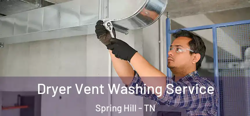  Dryer Vent Washing Service Spring Hill - TN