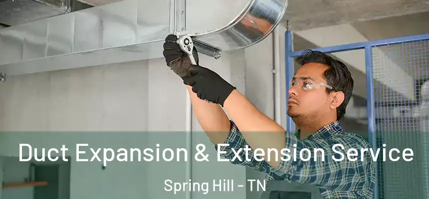 Duct Expansion & Extension Service Spring Hill - TN