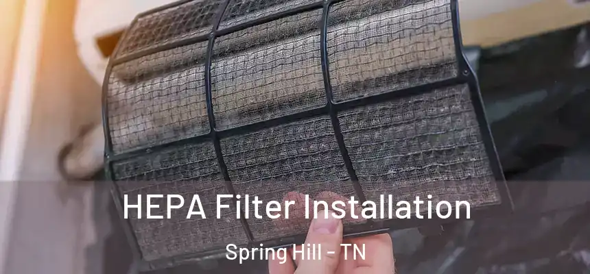  HEPA Filter Installation Spring Hill - TN
