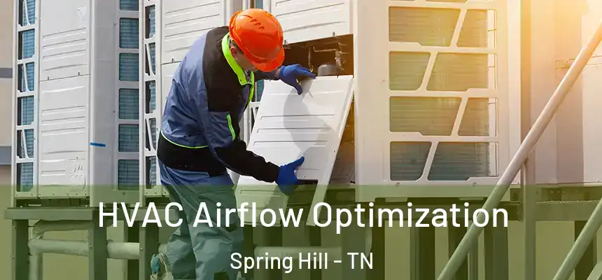  HVAC Airflow Optimization Spring Hill - TN