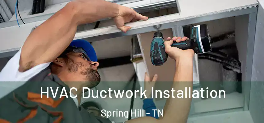  HVAC Ductwork Installation Spring Hill - TN