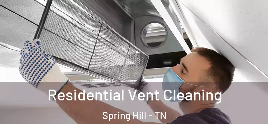  Residential Vent Cleaning Spring Hill - TN