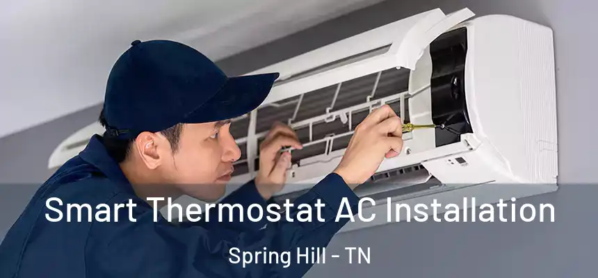 Smart Thermostat AC Installation Spring Hill - TN