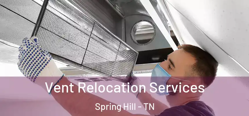  Vent Relocation Services Spring Hill - TN
