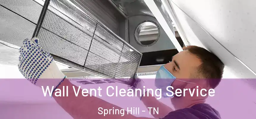  Wall Vent Cleaning Service Spring Hill - TN