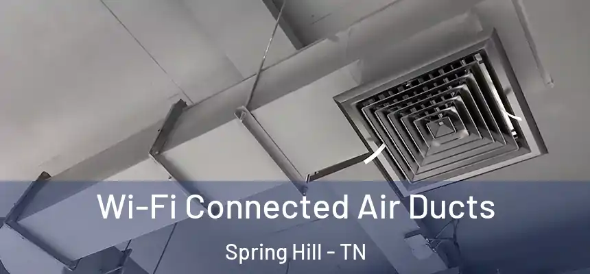  Wi-Fi Connected Air Ducts Spring Hill - TN